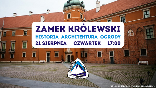 Zamek Królewski Historia Architektura i Ogrody 2025.08.21